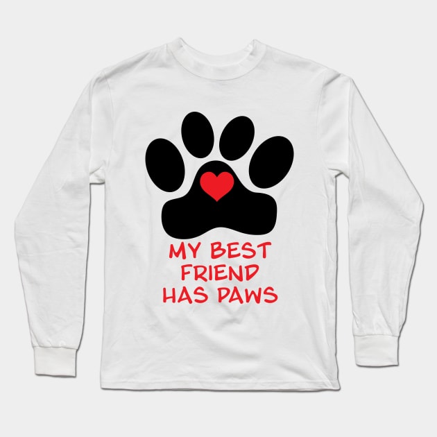 My Best Friend Has Paws Dog Mom Dog Dad Long Sleeve T-Shirt by Pixel Paragon